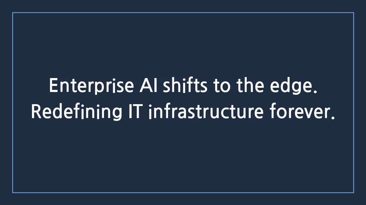 Enterprise AI Shifts to Edge Architecture